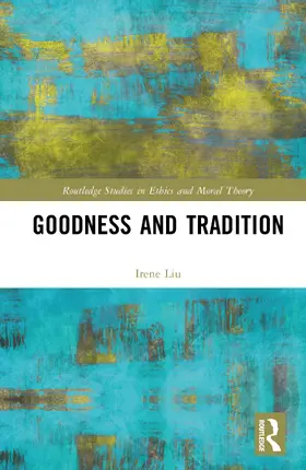 Liu |  Goodness and Tradition | Buch |  Sack Fachmedien