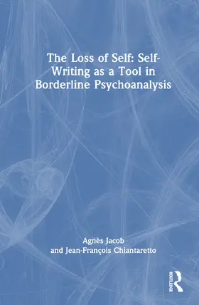 Chiantaretto |  The Loss of Self: Self-Writing as a Tool in Borderline Psychoanalysis | Buch |  Sack Fachmedien