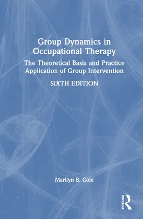 Cole |  Group Dynamics in Occupational Therapy | Buch |  Sack Fachmedien