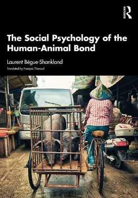 Begue-Shankland / Bègue-Shankland |  The Social Psychology of the Human-Animal Bond | Buch |  Sack Fachmedien