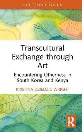 Dziedzic Wright |  Transcultural Exchange through Art | Buch |  Sack Fachmedien