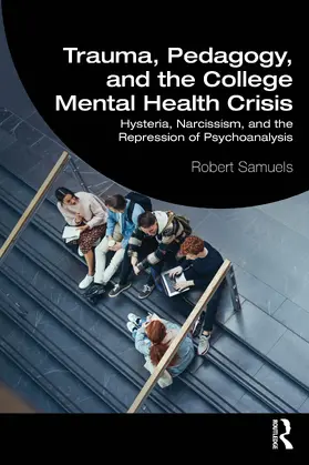 Samuels |  Trauma, Pedagogy, and the College Mental Health Crisis | Buch |  Sack Fachmedien