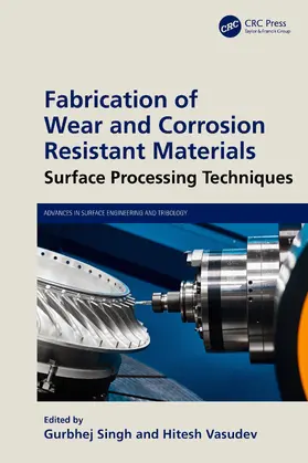 Singh / Vasudev |  Fabrication of Wear and Corrosion Resistant Materials | Buch |  Sack Fachmedien