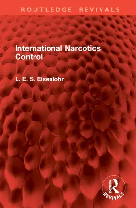 Eisenlohr | International Narcotics Control | Buch | 978-1-032-90263-0 | www2.sack.de