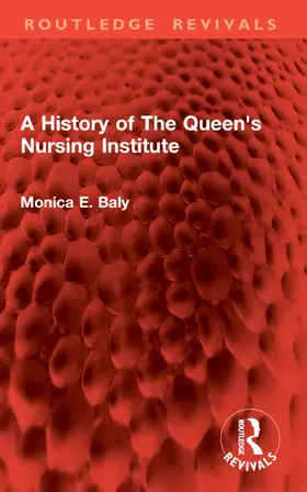Baly |  A History of The Queen's Nursing Institute | Buch |  Sack Fachmedien