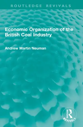 Neuman |  Economic Organization of the British Coal Industry | Buch |  Sack Fachmedien