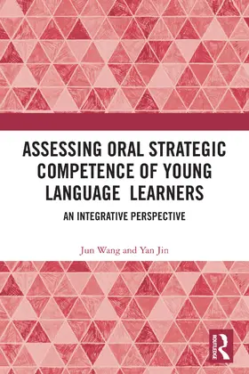 Wang / Jin |  Assessing Oral Strategic Competence of Young Language Learners | Buch |  Sack Fachmedien