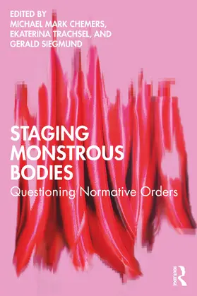 Chemers / Trachsel / Siegmund |  Staging Monstrous Bodies | Buch |  Sack Fachmedien