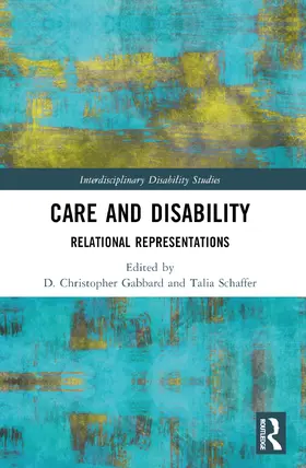 Gabbard / Schaffer |  Care and Disability | Buch |  Sack Fachmedien