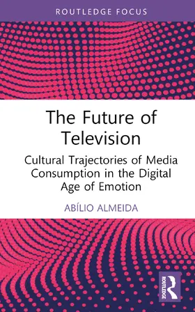 Almeida |  The Future of Television | Buch |  Sack Fachmedien