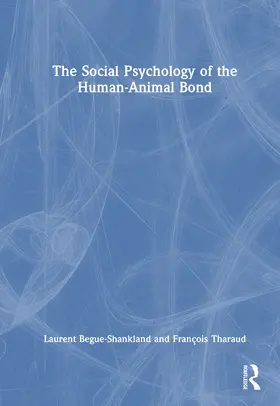 Begue-Shankland / Bègue-Shankland |  The Social Psychology of the Human-Animal Bond | Buch |  Sack Fachmedien