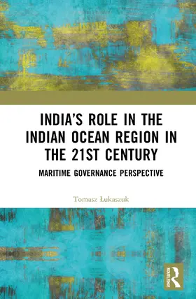 Lukaszuk |  India's Role in the Indian Ocean Region in the 21st Century | Buch |  Sack Fachmedien