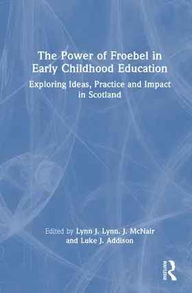 Addison / McNair |  The Power of Froebel in Early Childhood Education | Buch |  Sack Fachmedien