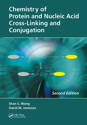 Wong / Jameson | Chemistry of Protein and Nucleic Acid Cross-Linking and Conjugation | Buch | 978-1-032-91817-4 | www2.sack.de