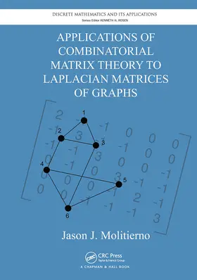 Molitierno |  Applications of Combinatorial Matrix Theory to Laplacian Matrices of Graphs | Buch |  Sack Fachmedien
