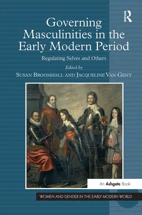 Gent / Broomhall |  Governing Masculinities in the Early Modern Period | Buch |  Sack Fachmedien