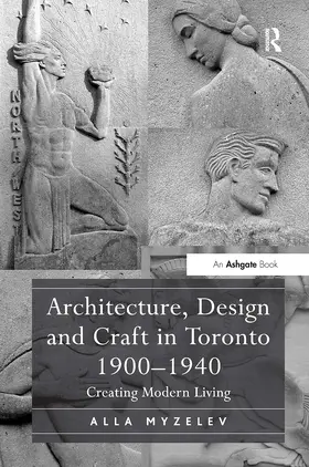 Myzelev |  Architecture, Design and Craft in Toronto 1900-1940 | Buch |  Sack Fachmedien