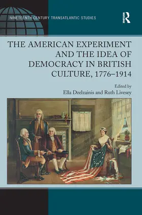 Livesey / Dzelzainis |  The American Experiment and the Idea of Democracy in British Culture, 1776?1914 | Buch |  Sack Fachmedien