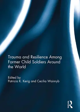 Kerig / Wainryb |  Trauma and Resilience Among Child Soldiers Around the World | Buch |  Sack Fachmedien