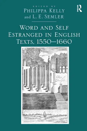 Semler / Kelly |  Word and Self Estranged in English Texts, 1550?1660 | Buch |  Sack Fachmedien