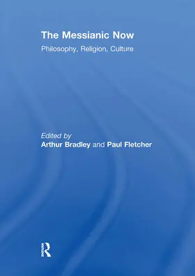 Bradley / Fletcher |  The Messianic Now | Buch |  Sack Fachmedien