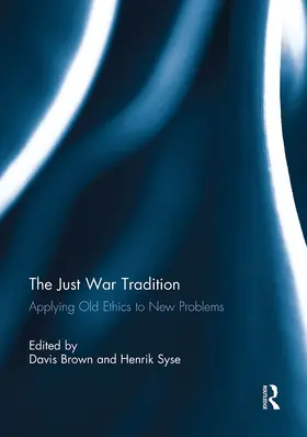 Brown / Syse |  The Just War Tradition: Applying Old Ethics to New Problems | Buch |  Sack Fachmedien