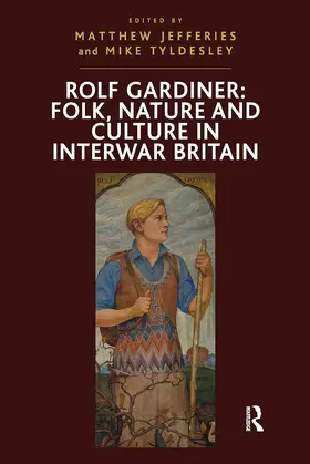 Tyldesley / Jefferies |  Rolf Gardiner: Folk, Nature and Culture in Interwar Britain | Buch |  Sack Fachmedien