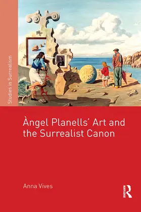 Vives |  Àngel Planells' Art and the Surrealist Canon | Buch |  Sack Fachmedien