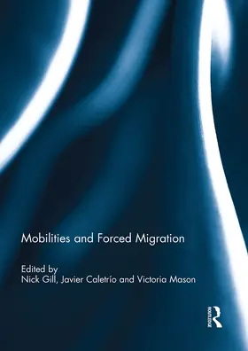 Gill / Caletrío / Mason |  Mobilities and Forced Migration | Buch |  Sack Fachmedien