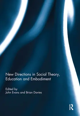 Evans / Davies |  New Directions in Social Theory, Education and Embodiment | Buch |  Sack Fachmedien