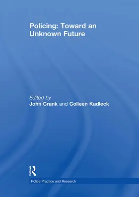 Crank / Kadleck | Policing: Toward an Unknown Future | Buch | 978-1-032-92973-6 | www2.sack.de