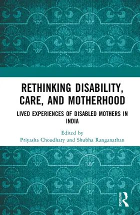 Choudhary / Ranganathan |  Rethinking Disability, Care, and Motherhood | Buch |  Sack Fachmedien