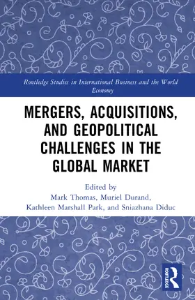 Park / Thomas / Durand |  Mergers, Acquisitions, and Geopolitical Challenges in the Global Market | Buch |  Sack Fachmedien