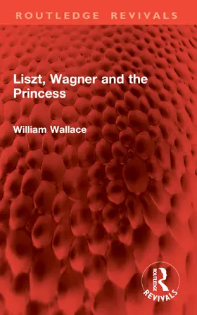Wallace |  Liszt, Wagner and the Princess | Buch |  Sack Fachmedien