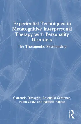 Centonze / Dimaggio / Ottavi |  Experiential Techniques in Metacognitive Interpersonal Therapy with Personality Disorders | Buch |  Sack Fachmedien