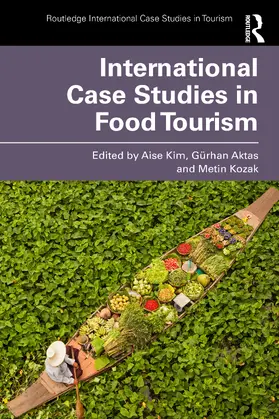 Kim / Aktas / Kozak |  International Case Studies in Food Tourism | Buch |  Sack Fachmedien