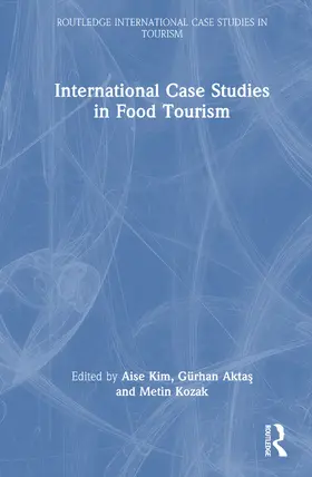 Kim / Aktas / Kozak |  International Case Studies in Food Tourism | Buch |  Sack Fachmedien