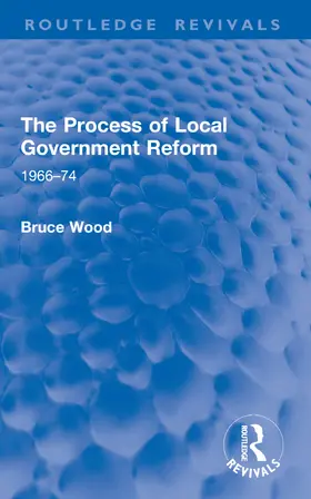 Wood |  The Process of Local Government Reform | Buch |  Sack Fachmedien