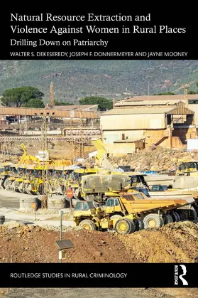 Mooney / DeKeseredy / Donnermeyer |  Natural Resource Extraction and Violence Against Women in Rural Places | Buch |  Sack Fachmedien