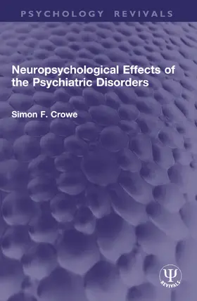 Crowe |  Neuropsychological Effects of the Psychiatric Disorders | Buch |  Sack Fachmedien