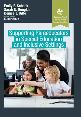 Sobeck / Douglas / Uitto |  Supporting Paraeducators in Special Education and Inclusive Settings | Buch |  Sack Fachmedien