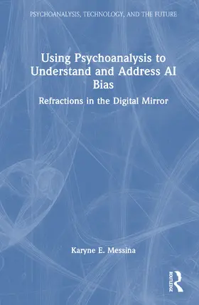 Messina |  Using Psychoanalysis to Understand and Address AI Bias | Buch |  Sack Fachmedien