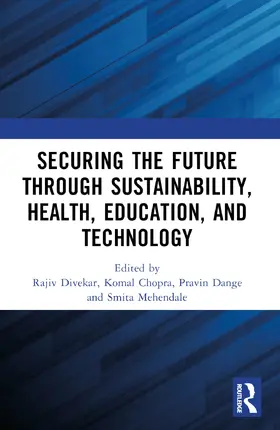 Divekar / Chopra / Dange |  Securing the Future through Sustainability, Health, Education, and Technology | Buch |  Sack Fachmedien