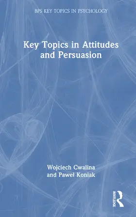Koniak / Cwalina |  Key Topics in Attitudes and Persuasion | Buch |  Sack Fachmedien