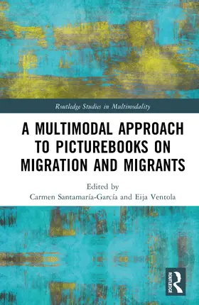 Santamaria-Garcia / Santamaría-García / Ventola |  A Multimodal Approach to Picturebooks on Migration and Migrants | Buch |  Sack Fachmedien