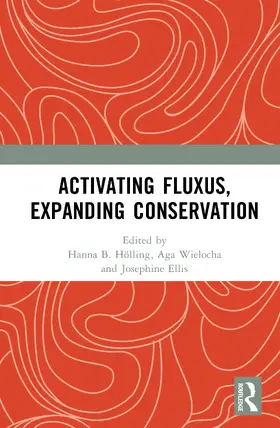 Hölling / Wielocha / Ellis |  Activating Fluxus, Expanding Conservation | Buch |  Sack Fachmedien