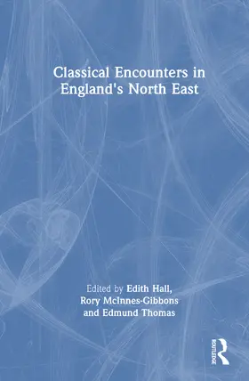 Hall / Thomas / McInnes-Gibbons |  Classical Encounters in England's North East | Buch |  Sack Fachmedien