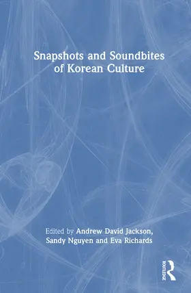 Jackson / Richards / Nguyen |  Snapshots and Soundbites of Korean Culture | Buch |  Sack Fachmedien