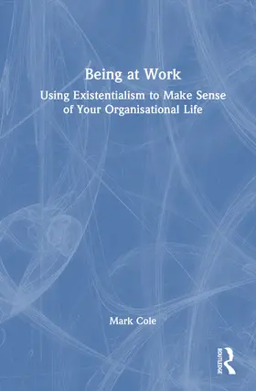 Cole |  Being at Work | Buch |  Sack Fachmedien
