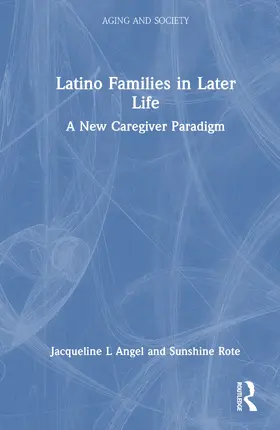 Angel / Rote |  Latino Families in Later Life | Buch |  Sack Fachmedien